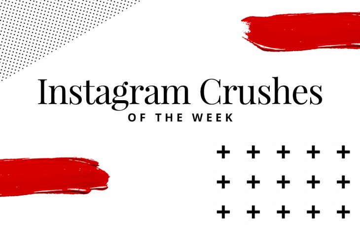 Instagram Crush of the week